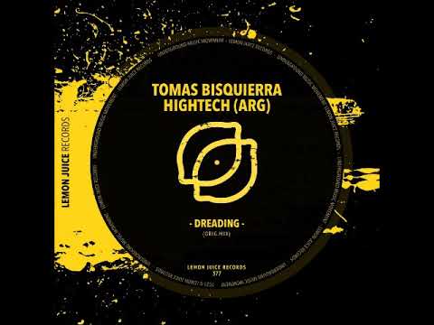 HIGHTECH (ARG), Tomas Bisquierra - Dreading (Original Mix) [LEMON JUICE RECORDS]