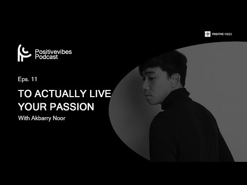 Posotivevibes Podcast: #Eps. 11 - To Actually Live Your Passion - Akbarry Noor