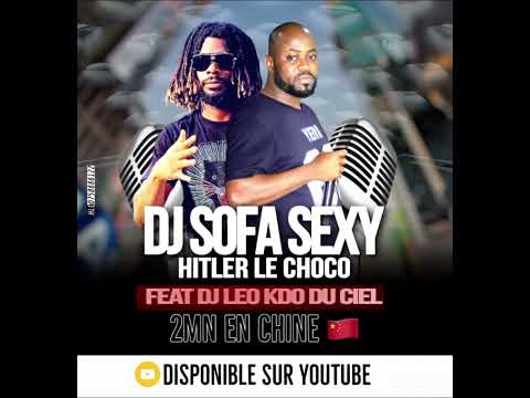 DJ SOFA SEXY ( 2MN EN CHINE ) FEAT DJ LEO KDO DU CIEL
