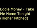Eddie Money - Take Me Home Tonight (Higher Pitched)