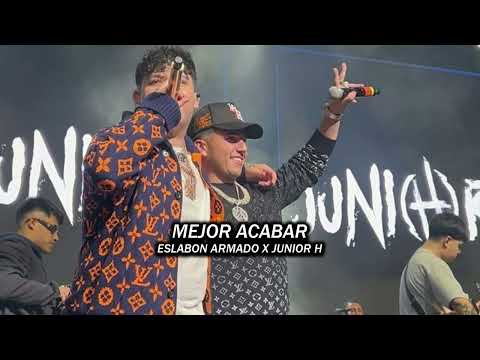Mejor Acabar - Eslabon Armado y Junior H - (2023)