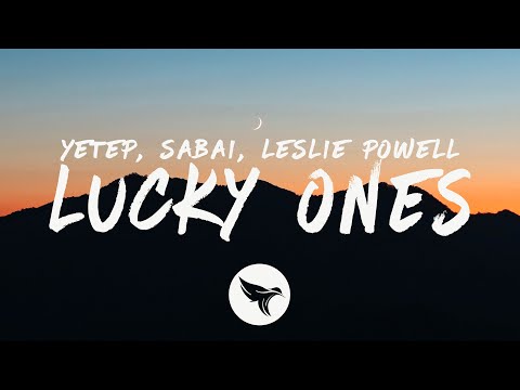 yetep & SABAI - Lucky Ones (Lyrics) feat. Leslie Powell