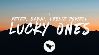 yetep &amp; SABAI - Lucky Ones (Lyrics) feat. Leslie Powell