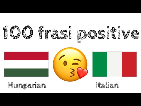 100 frasi positive +  complimenti - Ungherese + Italiano - (Madrelingua)