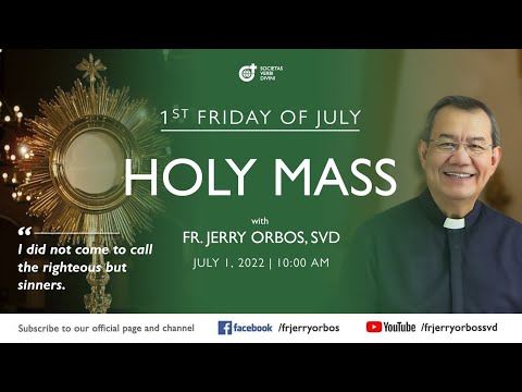 Holy Mass 10:00AM, 01 July 2022 with Fr. Jerry Orbos, SVD | First Friday of July