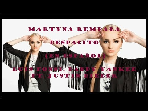 Martyna Rempała-DESPACITO(EN ESPAÑOL)Luis Fonsi, Daddy Yankee ft.Justin Bieber Cover