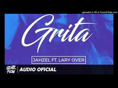 Jahzel Ft. Lary Over - Grita