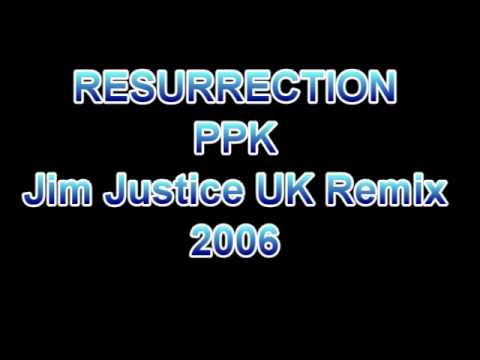 PPK - Resurrection (Jim Justice UK hardtrance remix)