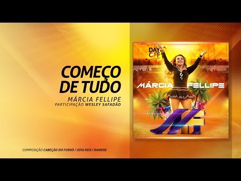 Começo de Tudo (Participação Wesley Safadão) - Márcia Fellipe