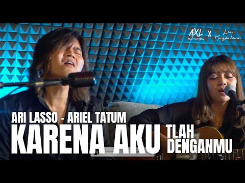 Axl Ramanda - Lia Magdalena | Karena Aku Tlah Denganmu - Ari Lasso Ariel Tatum