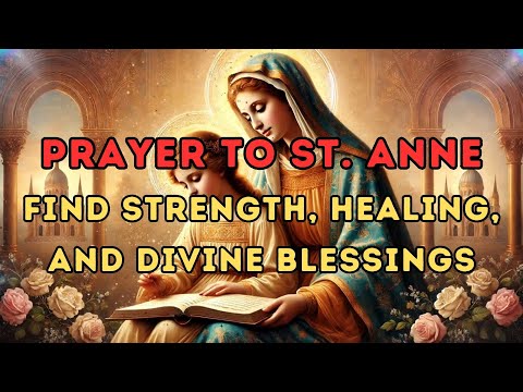 Prayer to St. Anne to Obtain a Special Favor – Powerful Intercession for Your Needs