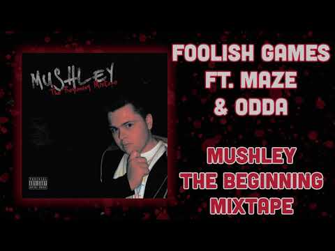 Mushley -  Foolish Games Ft. Maze & Odda
