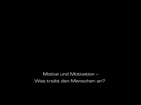 Motive und Motivation - Was treibt den Menschen an? - Prof. Hugo Kehr