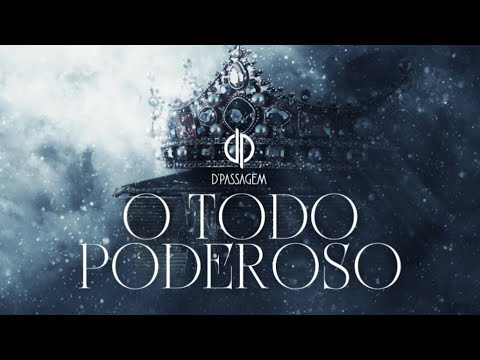 O Todo Poderoso | D'PASSAGEM (Autoral)