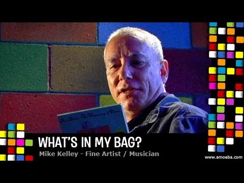 Mike Kelley - What's In My Bag?