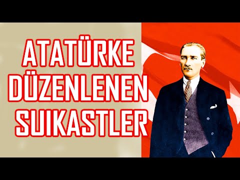 Atatürke düzenlenen 13 suikast girişimi
