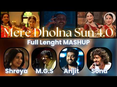 Mere Dholna Sun 4.0 Full Mashup | SHREYA x SONU x ARIJIT x MG SREEKUMAR