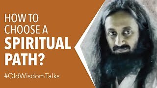 How To Choose A Spiritual Path? | Gurudev On Kundalini | Old Wisdom Talk By Gurudev