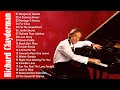 Best Songs Of Richard Clayderman Richard Clayderman Greatest Hits Full Album 2022 NO ADS