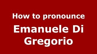 How to pronounce Emanuele Di Gregorio