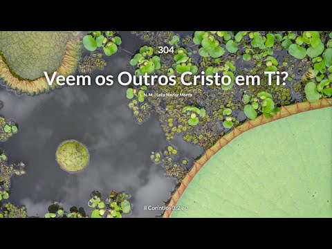 Hinário Adventista • Hino 304 - Veem os Outros Cristo em Ti