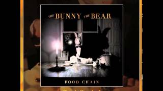 The Bunny The Bear - Food Chain