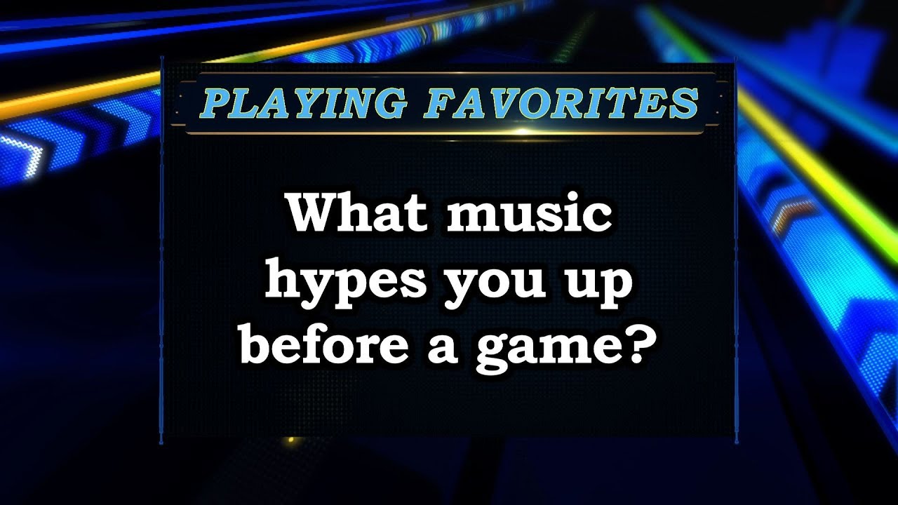 Playing Favorites: What music hypes you up before a game?
