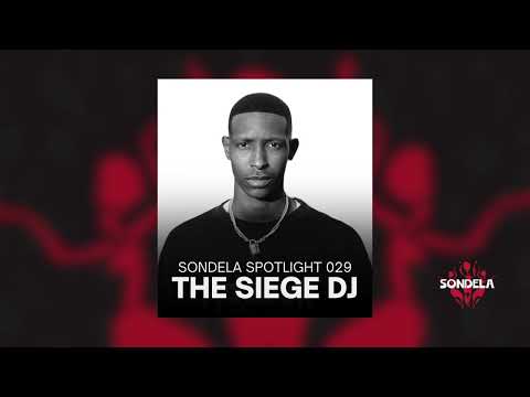 Sondela Spotlight 029: The Siege DJ | Afro House / Afro Tech Mix