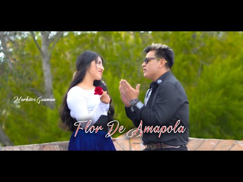 MARKITOS GUAMAN - FLOR DE AMAPOLA (Video Oficial) 4K