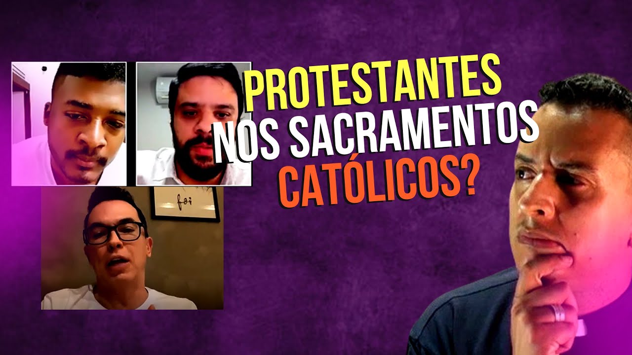 RESPOSTA À 3 PROTESTANTES SOBRE OS SACRAMENTOS CATÓLICOS (JR.GONZAGA,DANIEL SILVEIRA, PR. LUCINHO)