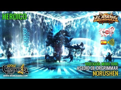 Videoguía Norushen 10 Heroico - Asedio de Orgrimmar Parche 5.4 (ES)