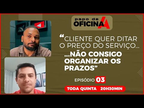 CLIENTE QUER DITAR PREÇO DOS SERVIÇOS  || PAPO DE OFICINA A - Ep 03