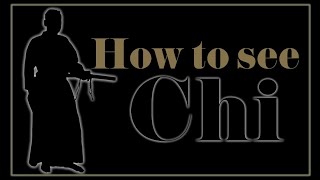 How to see chi the samurai way
