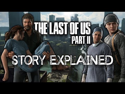 The Last of Us Part II - Story Explained
