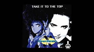 Channel X - Take It To The Top (Radio Edit)