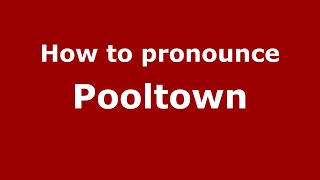 How to pronounce Pooltown