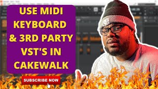 HOW TO USE MIDI KEYBOARD AND 3RD PARTY VSTS IN CAKEWALK