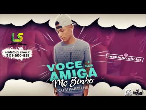 🔵 MC BINHO - VOCE E SUA AMIGA - LANC. 2018 ( BRAWN NO BEAT ) 🎶