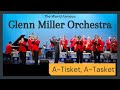 Glenn Miller Orchestra - A-Tisket, A-Tasket