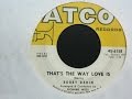 That's the Way Love Is - Bobby Darin with Richard Wess and his Orchestra - ATCO Records 45-6158