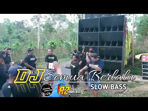 Dj Semua Berlalu Slow Bass Remixer By.R2 PROJECT || RJS PRODUCTION