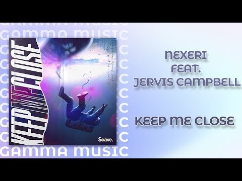 Nexeri feat. Jervis Campbell - Keep me close (ПРЕМЬЕРА 2020)