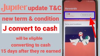 Jupiter new T&amp;C convert to cash jewels converting  to cash 15 days after they re earned