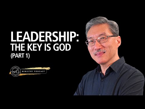 Leadership: The Key Is God (Part 1)