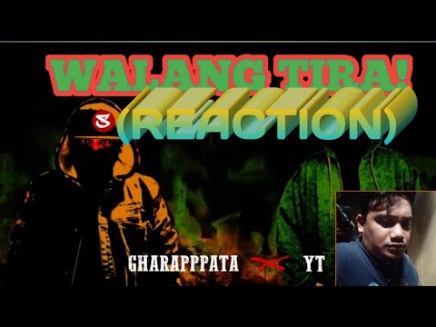 WALANG TIRA - GHARAPPPATA x YT (REACTION)
