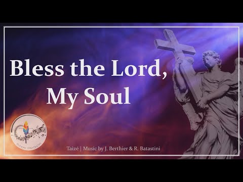 Bless the Lord, My Soul | Taizé Chant | Lent | Praise | Choir w/Lyrics | Sunday 7pm Choir