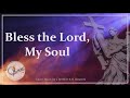 Bless The Lord My Soul Taizé Chant Lent Praise Choir W Lyrics Sunday 7pm Choir