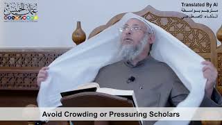 50 - Avoid Crowding or Pressuring Scholars - Shaikh Othman Alkhamees