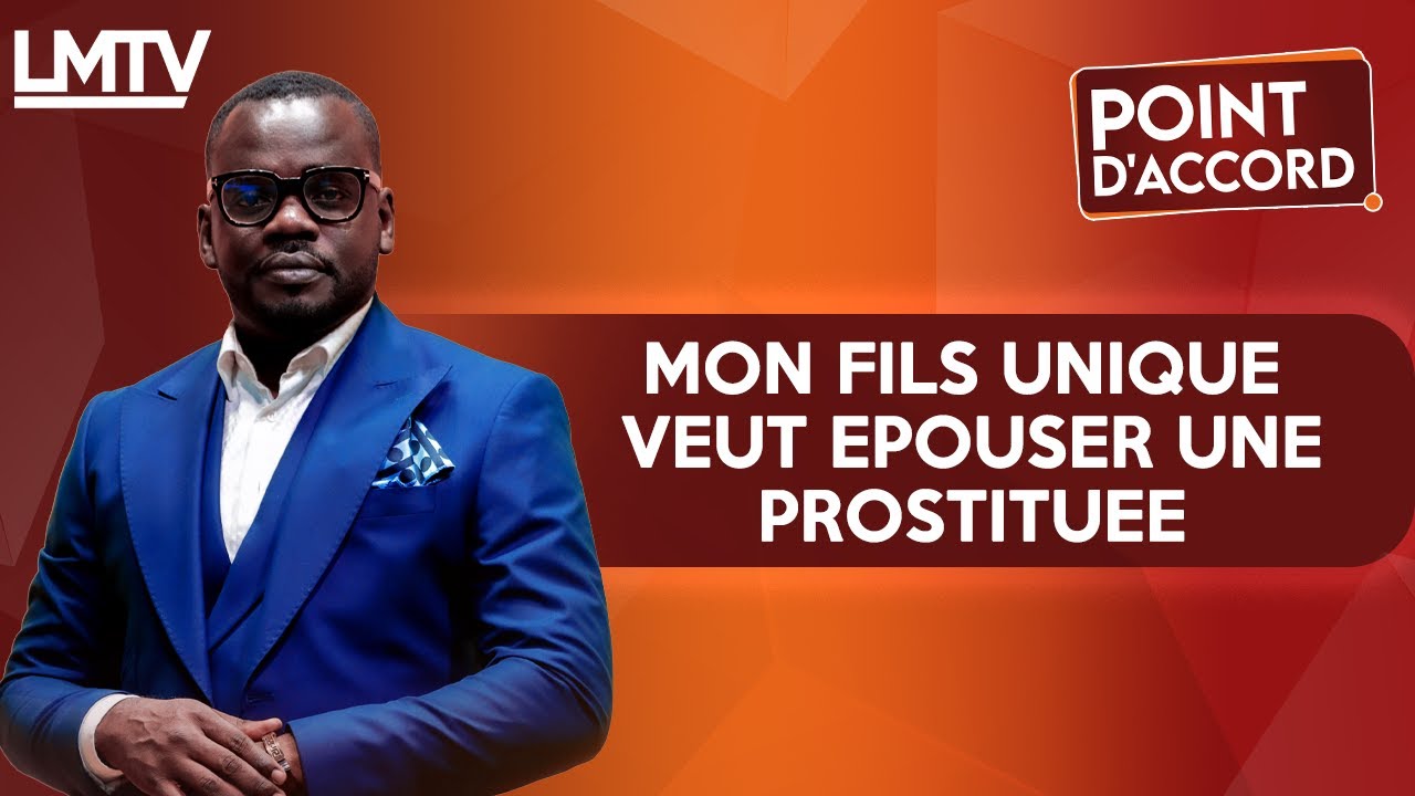 POINT D'ACCORD | Mon fils unique veut épouser une prostituée.