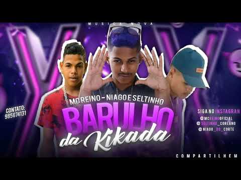 MC NIAGO & SELTINHO COREANO FEAT. MC REINO - BARULHO DA KIKADA - ( MÚSICA NOVA )
